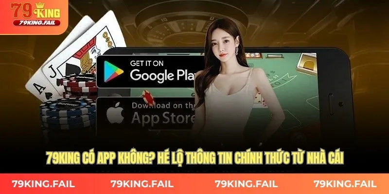 79King có app không? Hé lộ thông tin từ nhà cái 
