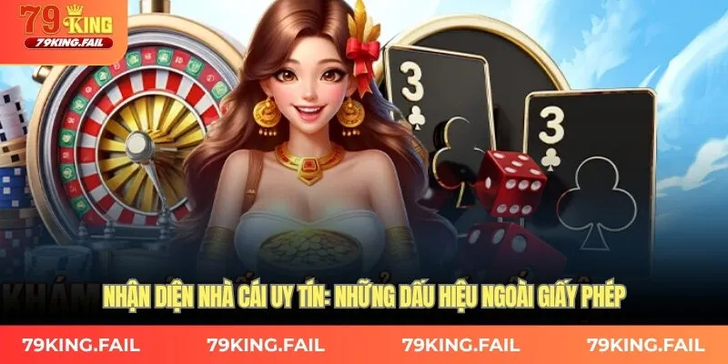 Nhận diện nhà cái uy tín: Những dấu hiệu ngoài giấy phép