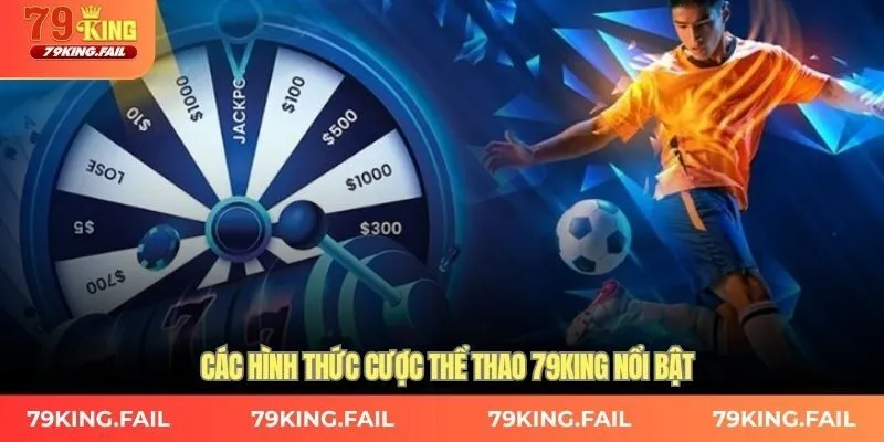 Các hình thức cược thể thao 79KING nổi bật