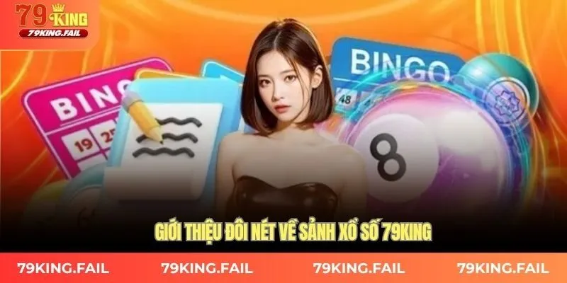 Giới thiệu đôi nét về sảnh xổ số 79KING